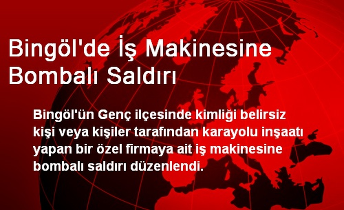Bingöl\'de İş Makinesine Bombalı Saldırı