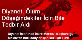 Diyanet, Ölüm Döşeğindekiler İçin Bile Tedbir Aldı