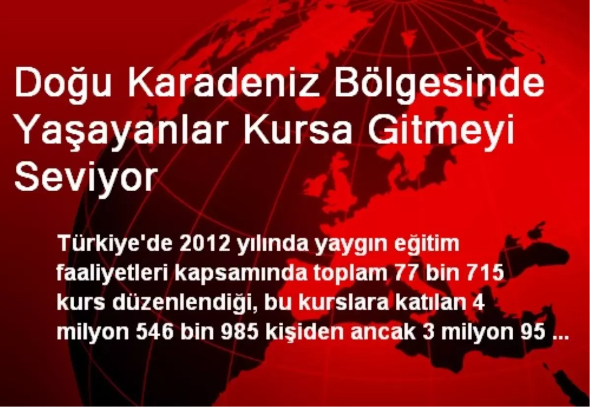 Doğu Karadeniz Bölgesinde Yaşayanlar Kursa Gitmeyi Seviyor