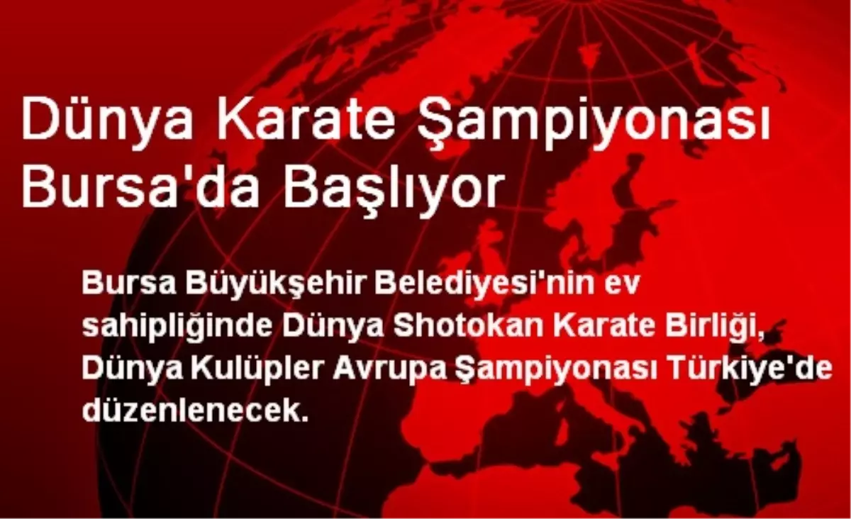 Dünya Karate Şampiyonası Bursa\'da Başlıyor
