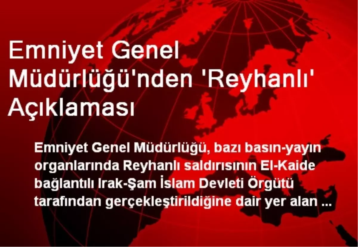 Emniyet Genel Müdürlüğü\'nden \'Reyhanlı\' Açıklaması