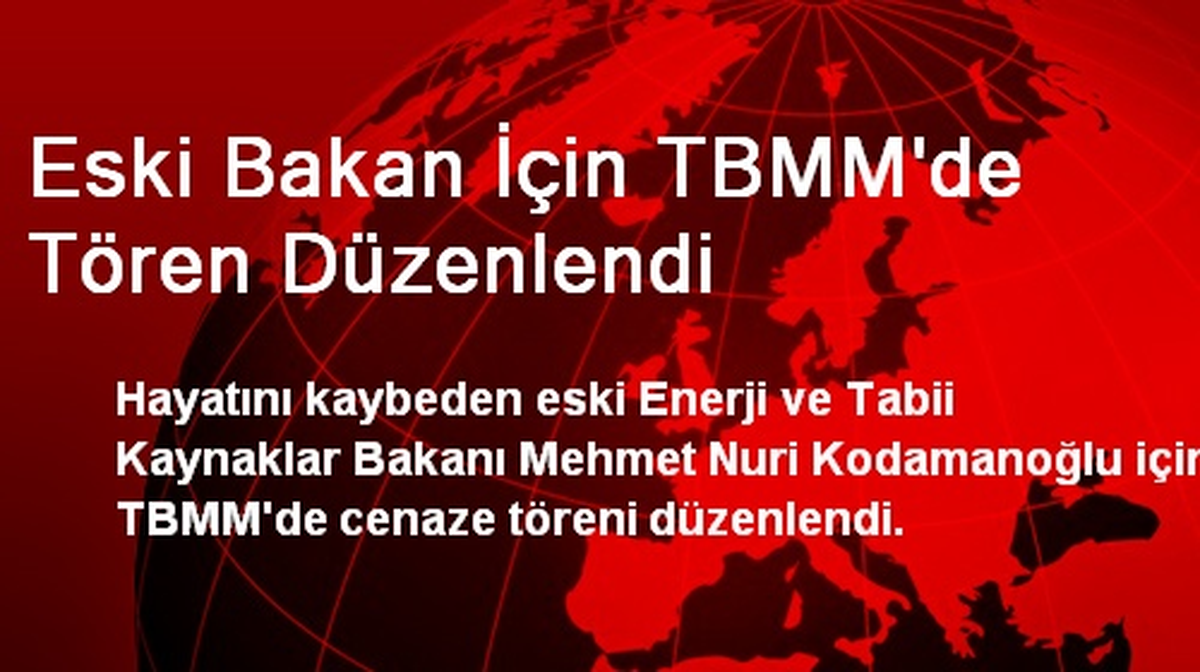 Eski Bakan İçin TBMM\'de Tören Düzenlendi
