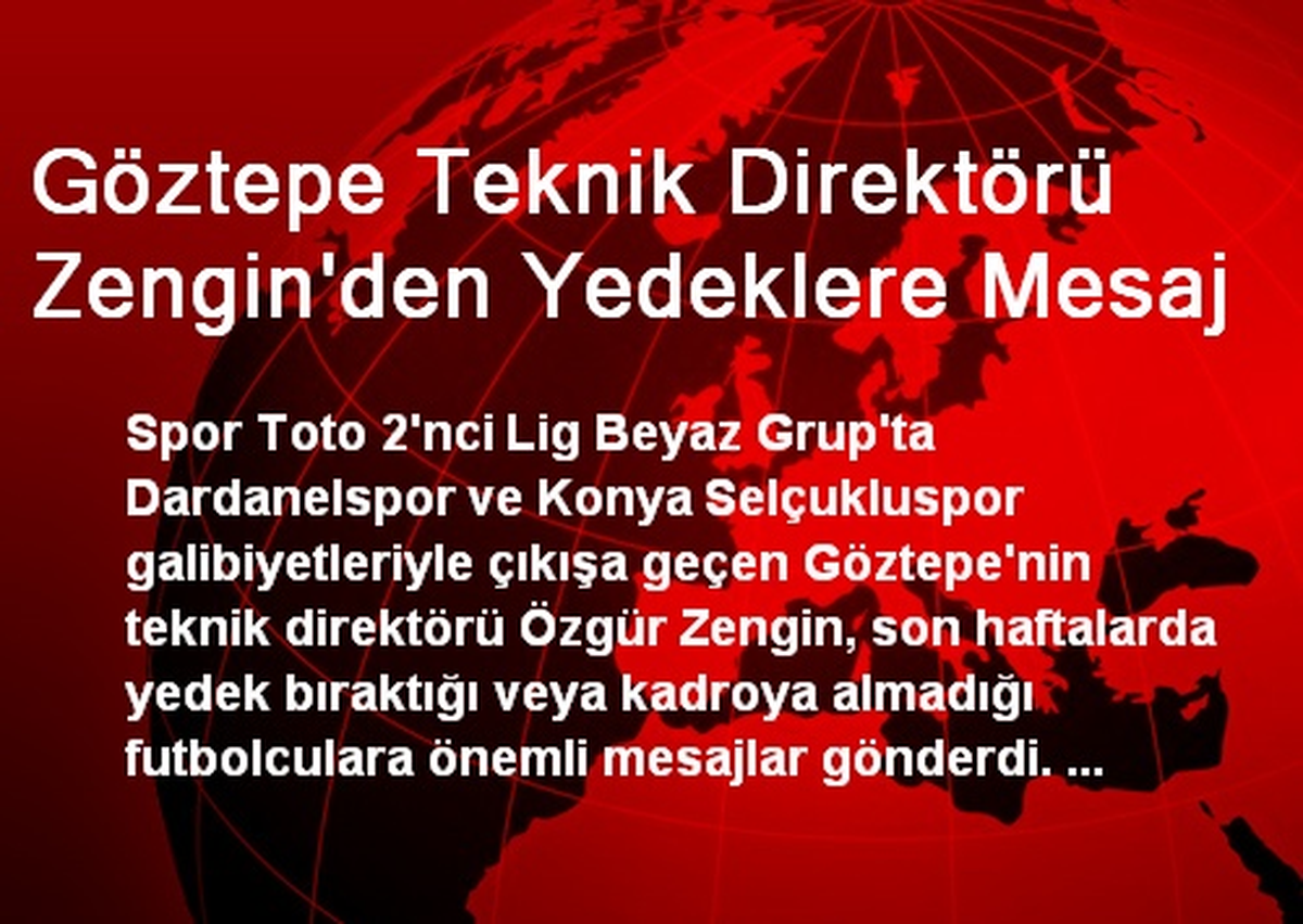 Göztepe Teknik Direktörü Zengin\'den Yedeklere Mesaj
