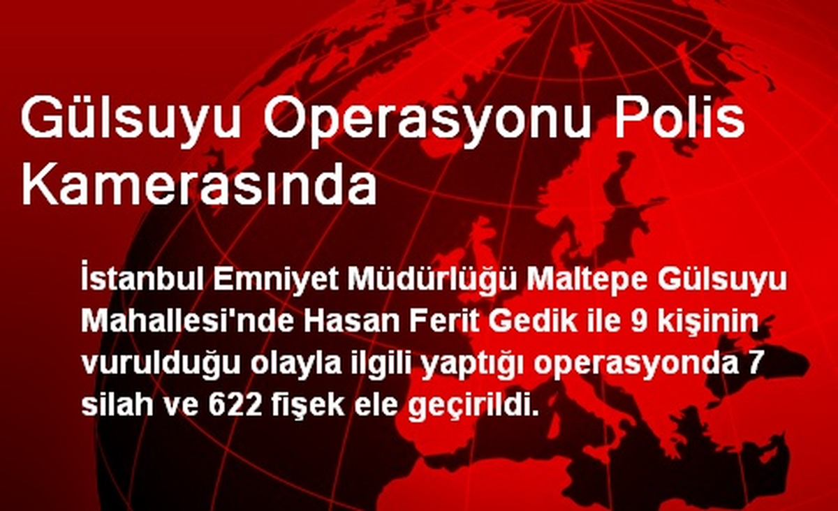 Gülsuyu Operasyonu Polis Kamerasında