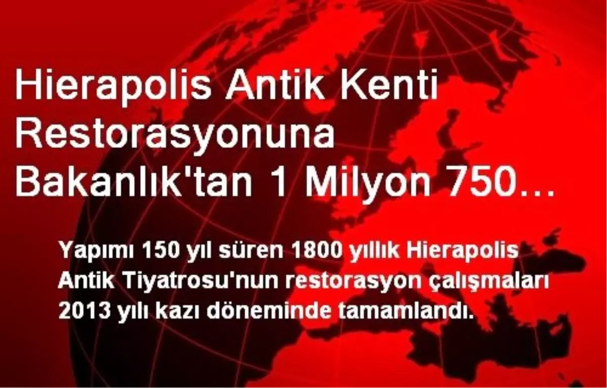 Hierapolis Antik Kenti Restorasyonuna Bakanlık\'tan 1 Milyon 750 Bin TL Ödenek