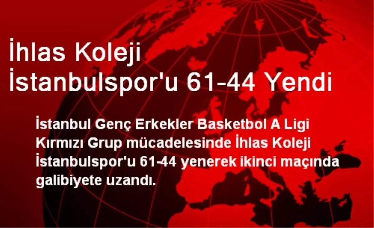 İhlas Koleji İstanbulspor\'u 61-44 Yendi