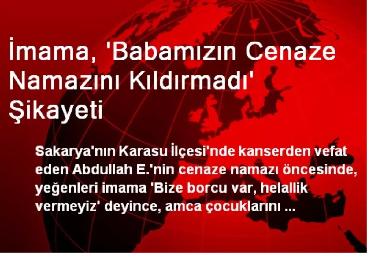 İmama, \'Babamızın Cenaze Namazını Kıldırmadı\' Şikayeti