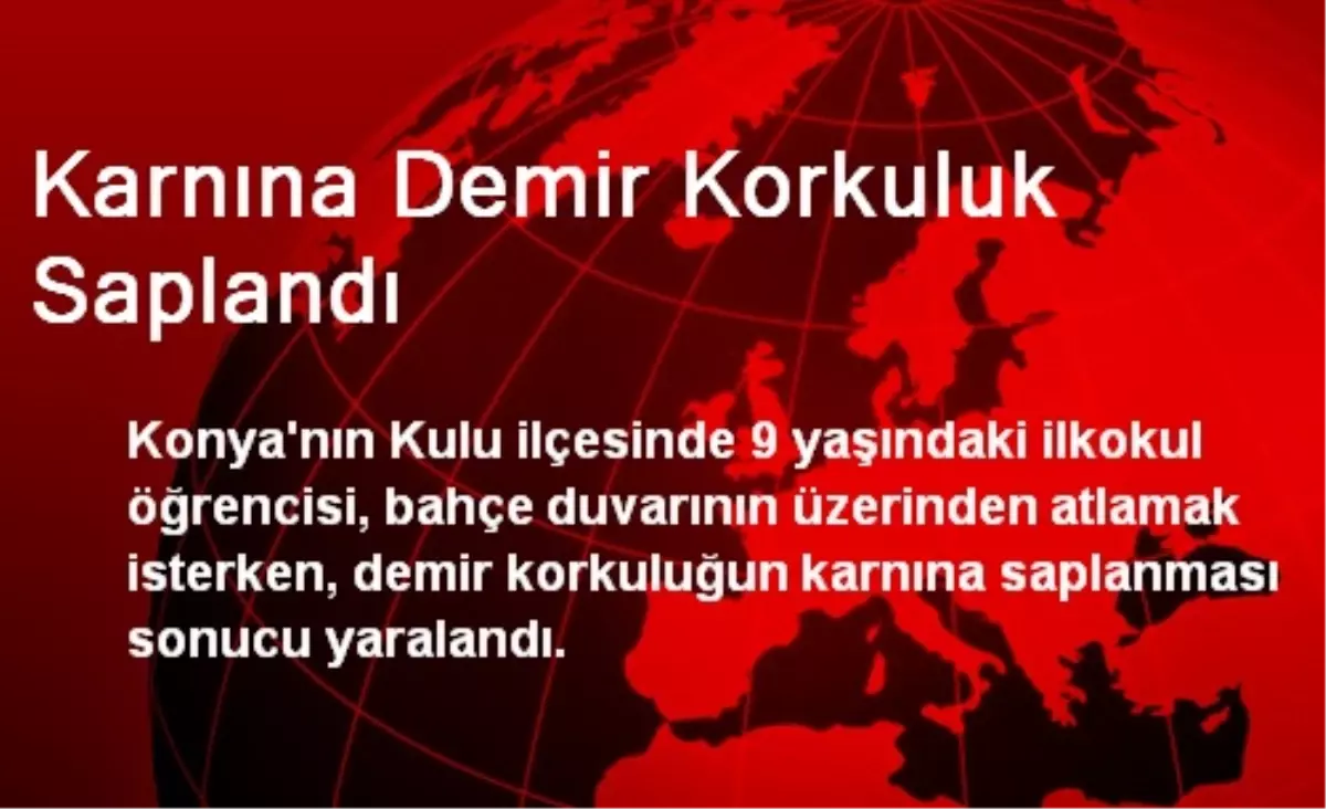 Karnına Demir Korkuluk Saplandı