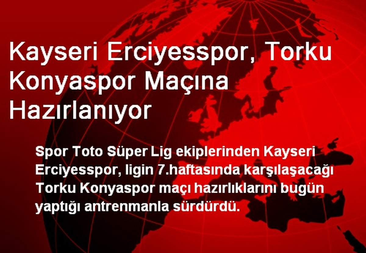 Kayseri Erciyesspor, Torku Konyaspor Maçına Hazırlanıyor