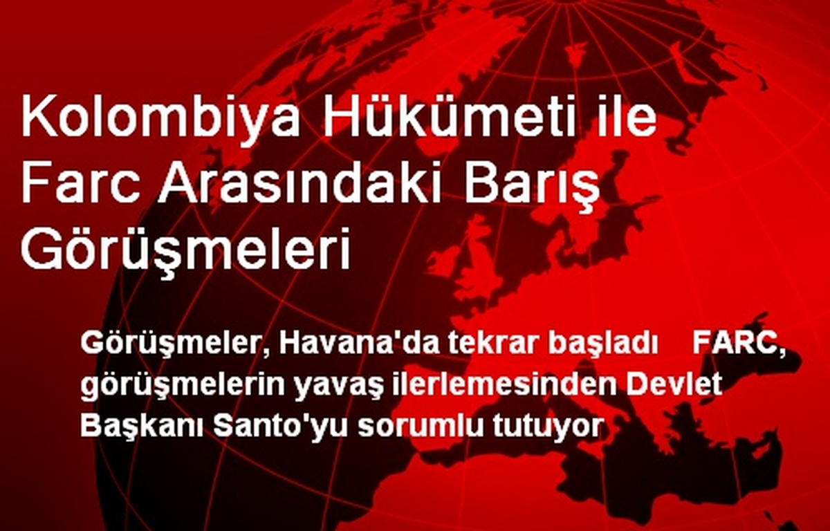 Kolombiya Hükümeti ile Farc Arasındaki Barış Görüşmeleri