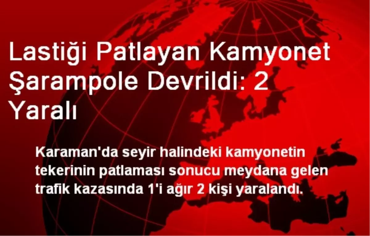 Lastiği Patlayan Kamyonet Şarampole Devrildi: 2 Yaralı