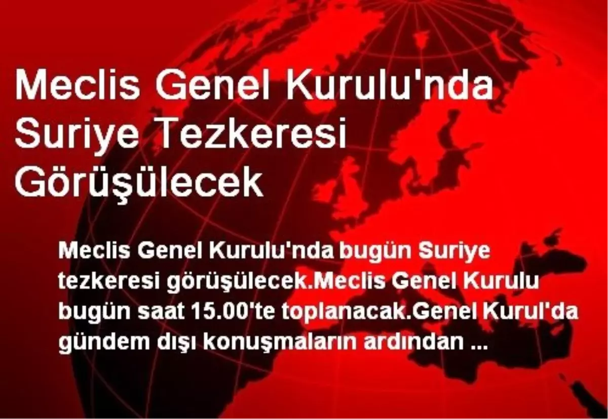 Meclis Genel Kurulu\'nda Suriye Tezkeresi Görüşülecek