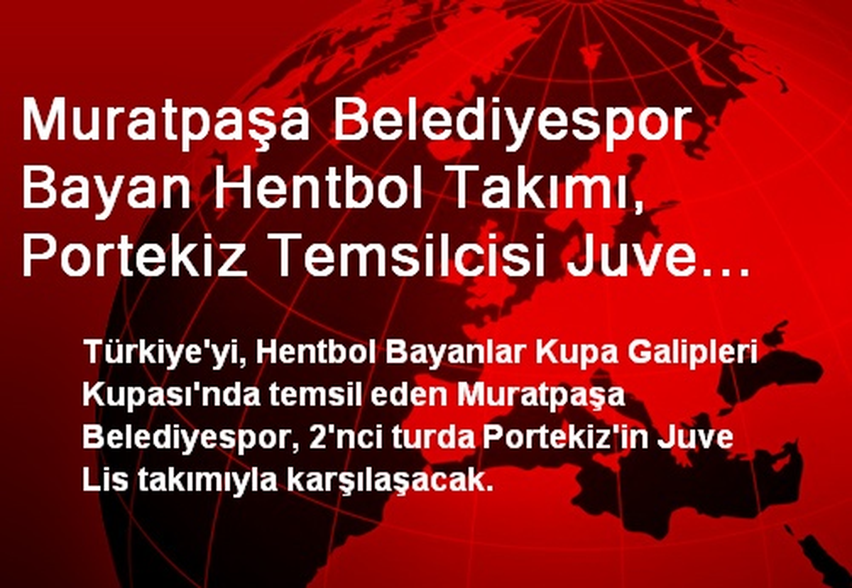 Muratpaşa Belediyespor Bayan Hentbol Takımı, Portekiz Temsilcisi Juve Lis ile Mücadele Edecek