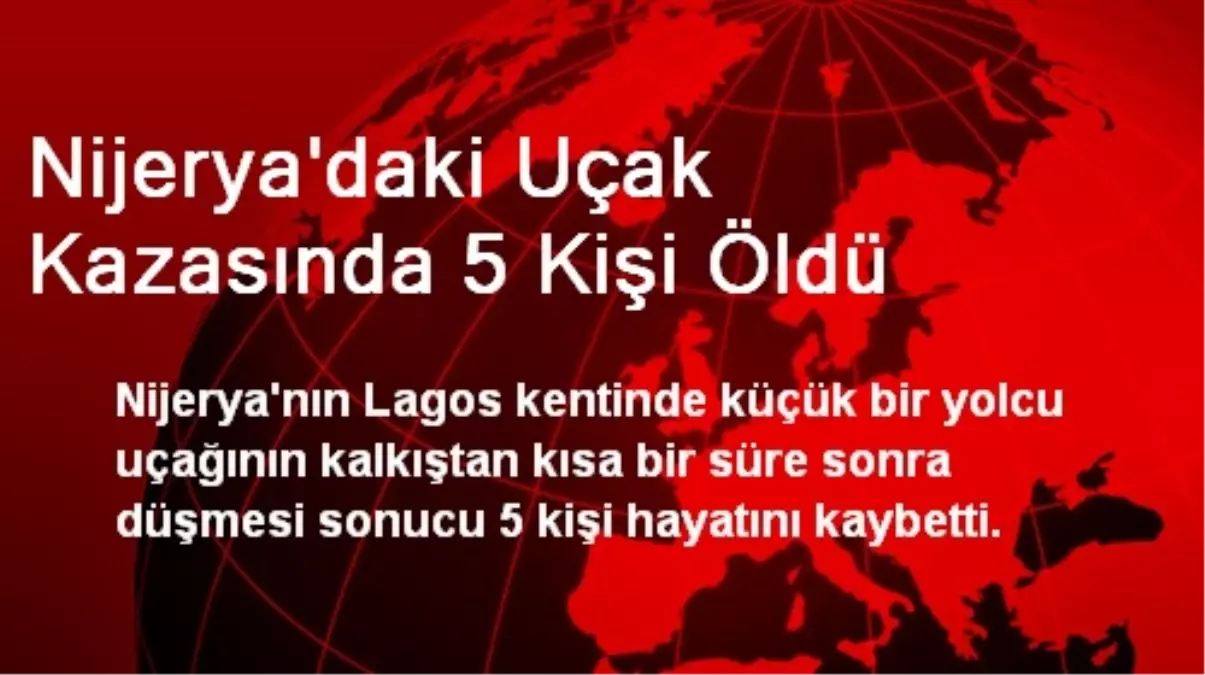 Nijerya\'daki Uçak Kazasında 5 Kişi Öldü