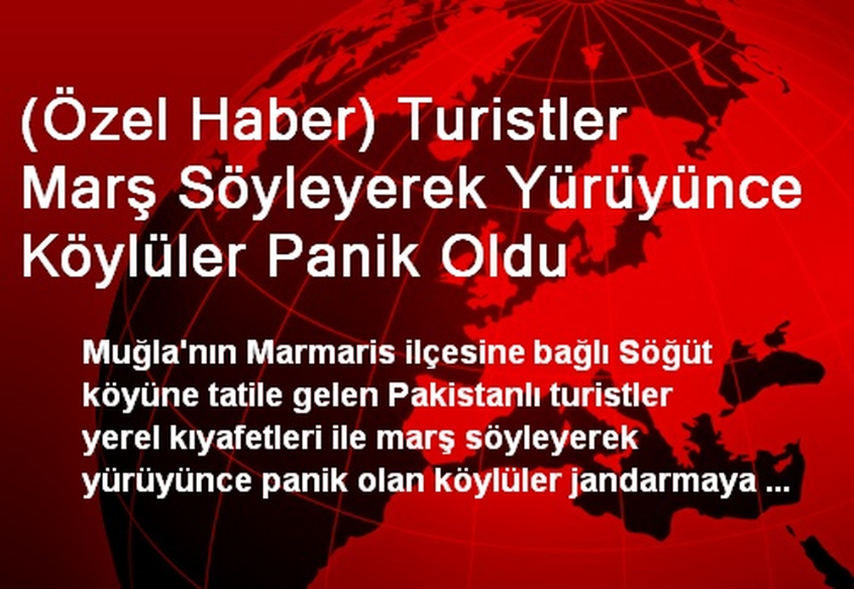 (Özel Haber) Turistler Marş Söyleyerek Yürüyünce Köylüler Panik Oldu