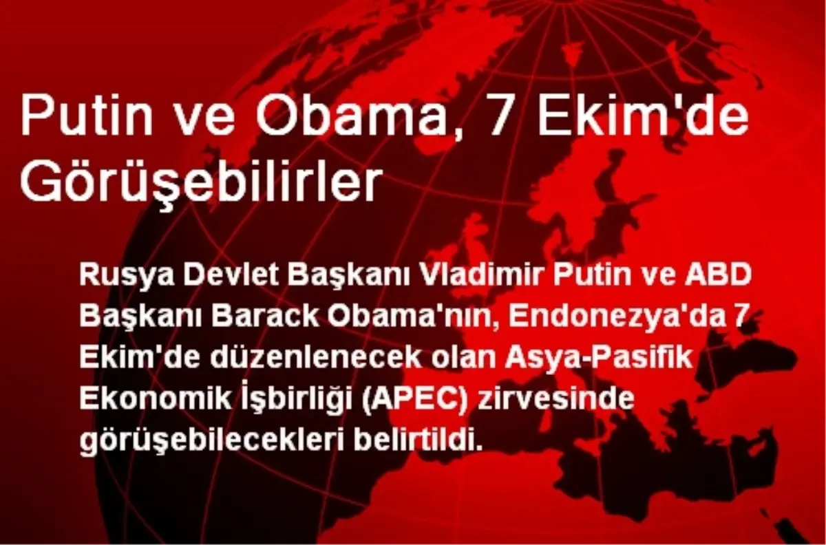 Putin ve Obama, 7 Ekim\'de Görüşebilirler