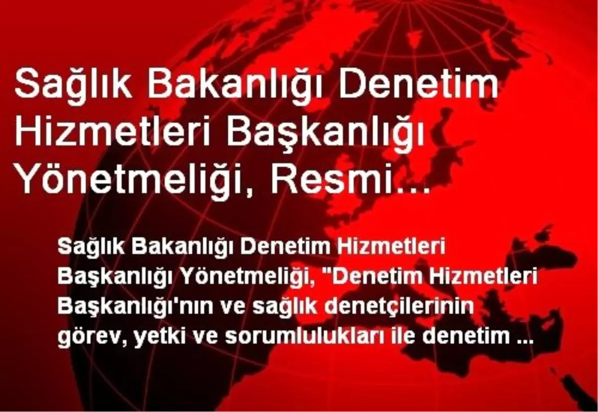 Sağlık Bakanlığı Denetim Hizmetleri Başkanlığı Yönetmeliği, Resmi Gazete\'de