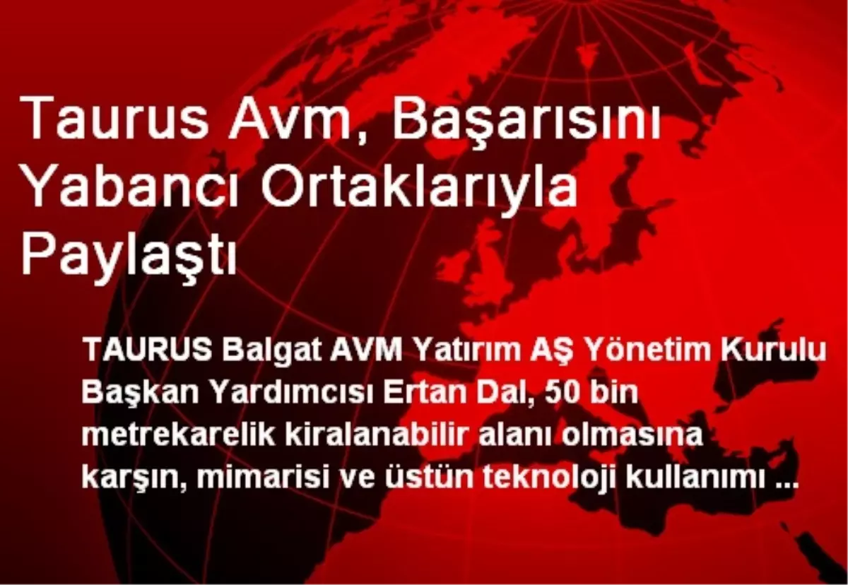 Taurus Avm, Başarısını Yabancı Ortaklarıyla Paylaştı