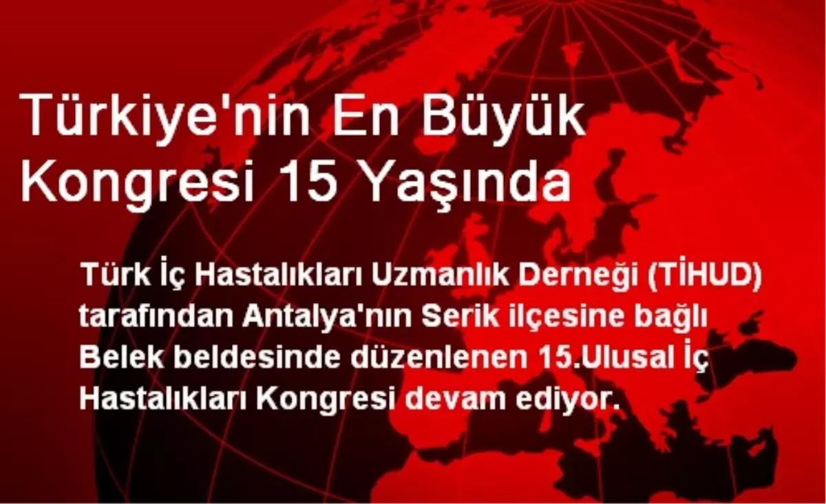 Türkiye\'nin En Büyük Kongresi 15 Yaşında