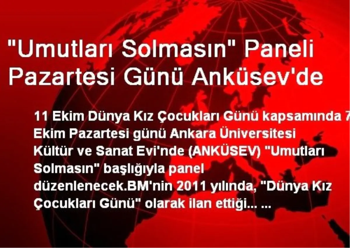 "Umutları Solmasın" Paneli Pazartesi Günü Anküsev\'de