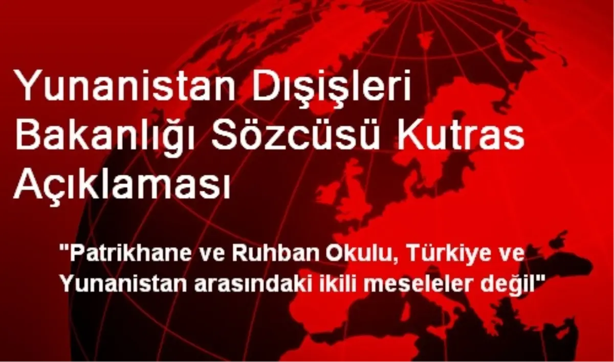 Yunanistan Dışişleri Bakanlığı Sözcüsü Kutras Açıklaması