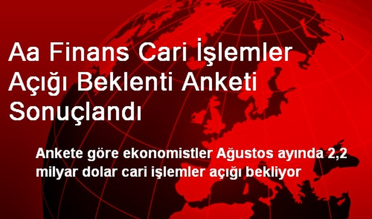 Aa Finans Cari İşlemler Açığı Beklenti Anketi Sonuçlandı