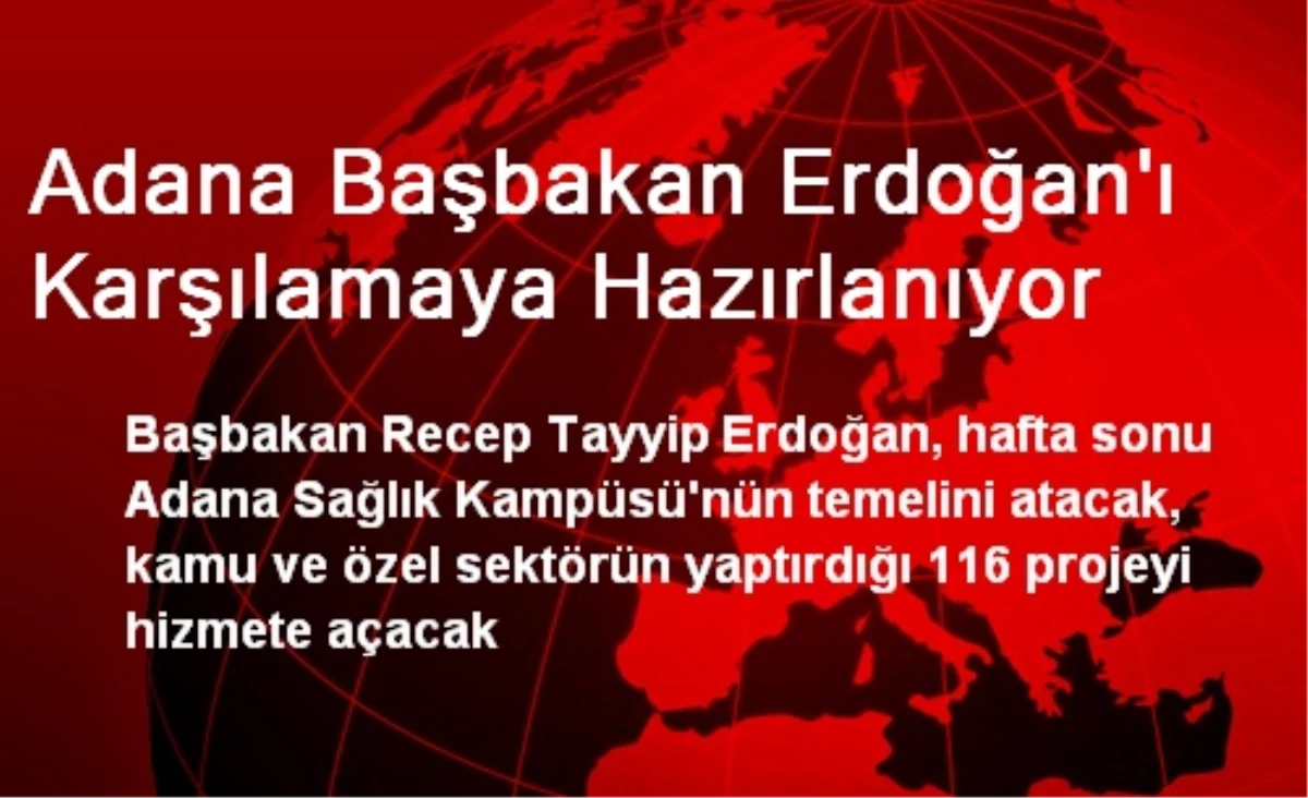 Adana Başbakan Erdoğan\'ı Karşılamaya Hazırlanıyor