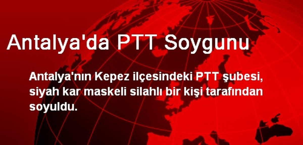Antalya\'da PTT Soygunu