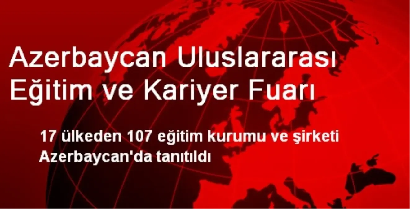 Azerbaycan Uluslararası Eğitim ve Kariyer Fuarı