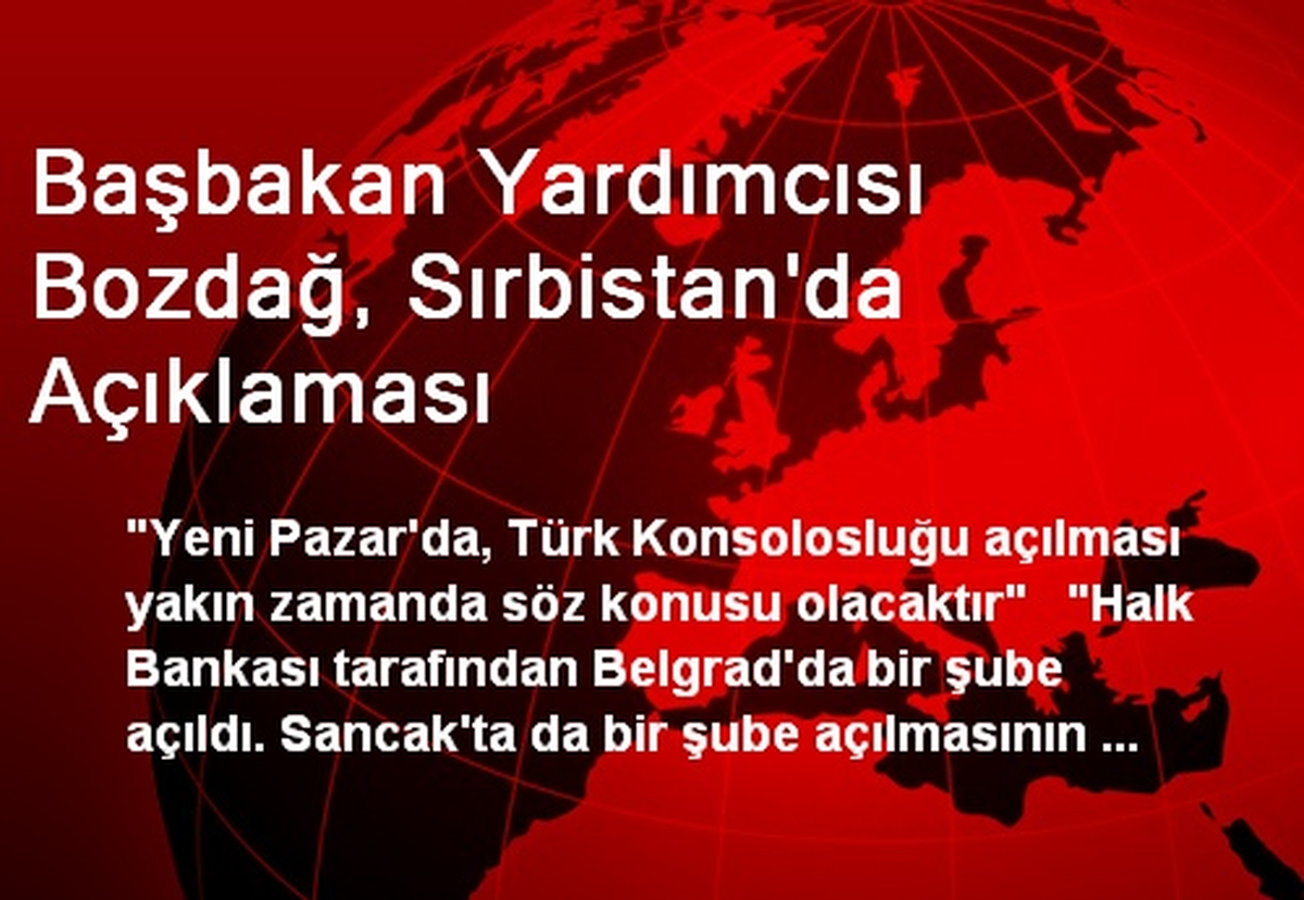 Başbakan Yardımcısı Bozdağ, Sırbistan\'da Açıklaması