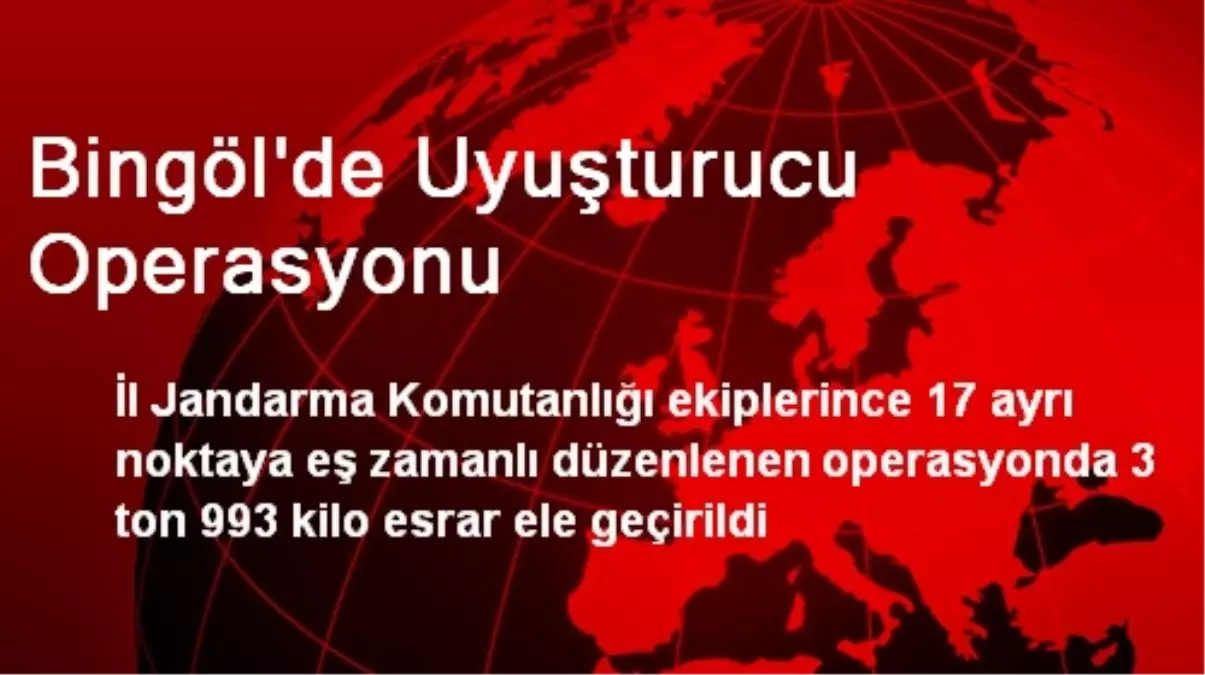 Bingöl\'de Uyuşturucu Operasyonu