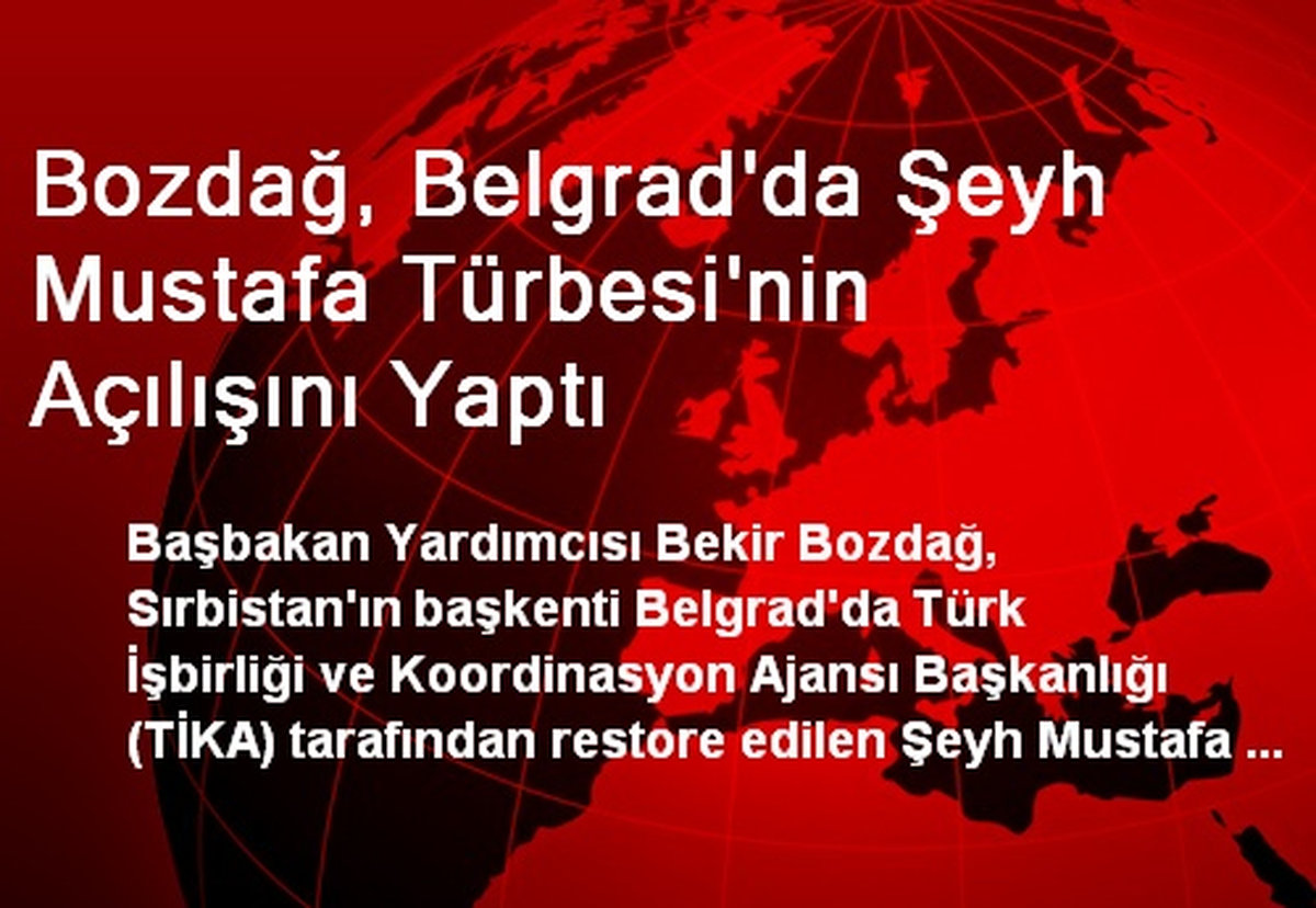Bozdağ, Belgrad\'da Şeyh Mustafa Türbesi\'nin Açılışını Yaptı
