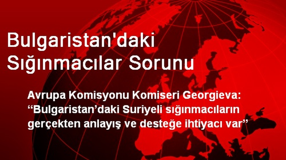 Bulgaristan\'daki Sığınmacılar Sorunu