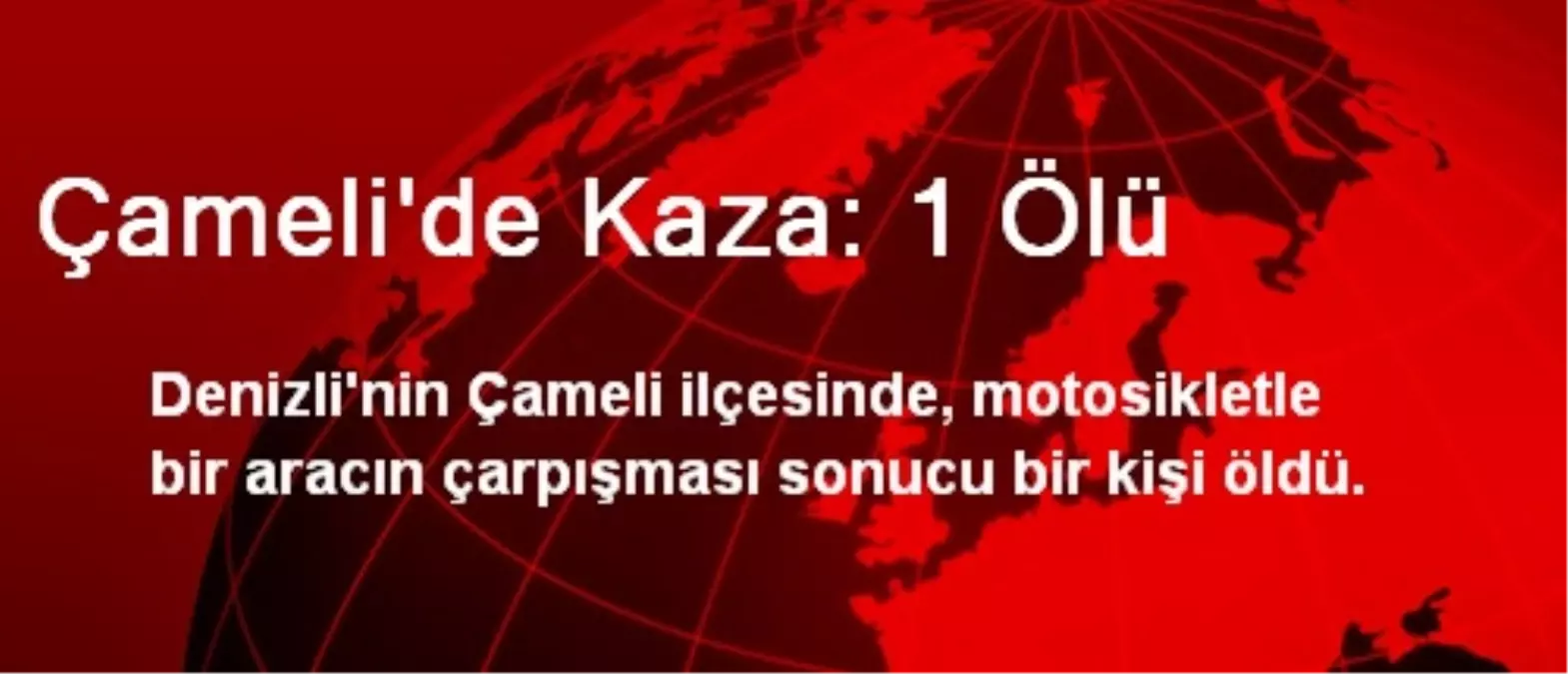 Çameli\'de Kaza: 1 Ölü