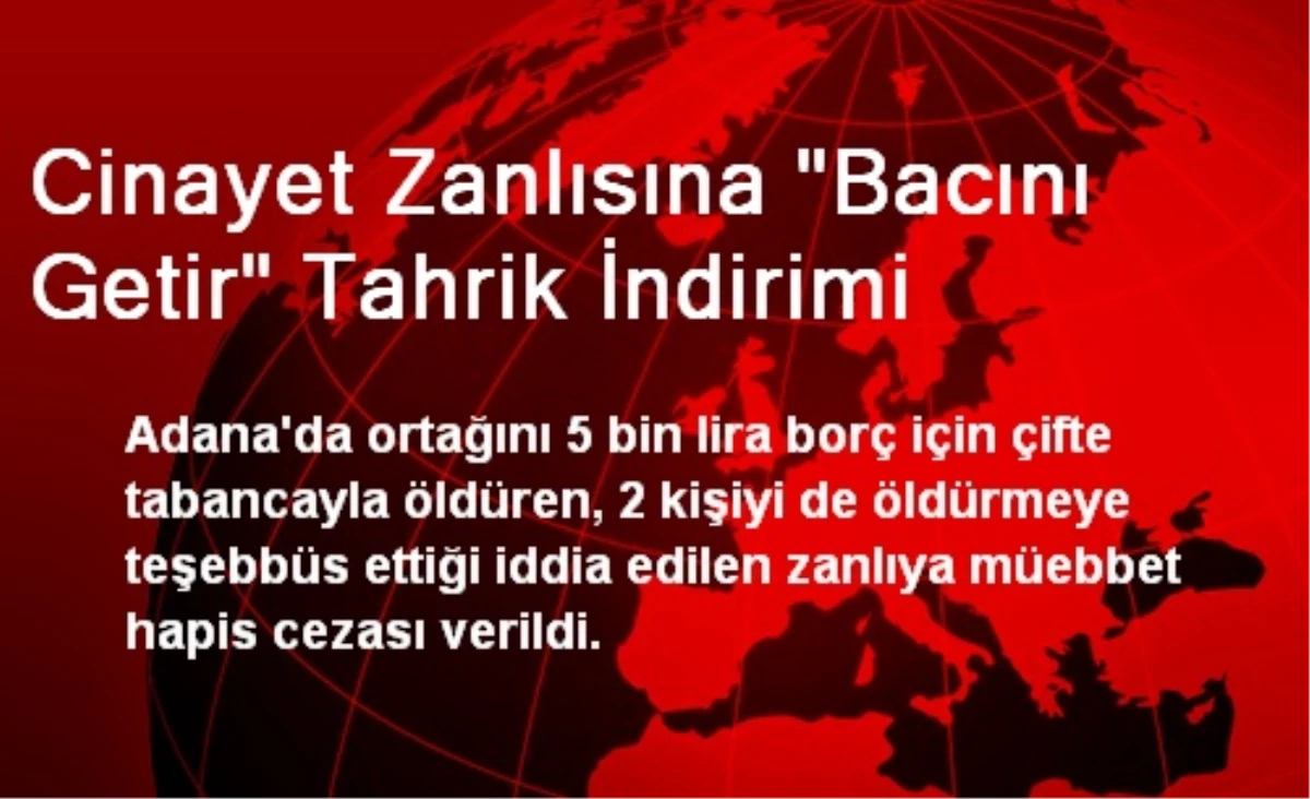 Cinayet Zanlısına "Bacını Getir" Tahrik İndirimi