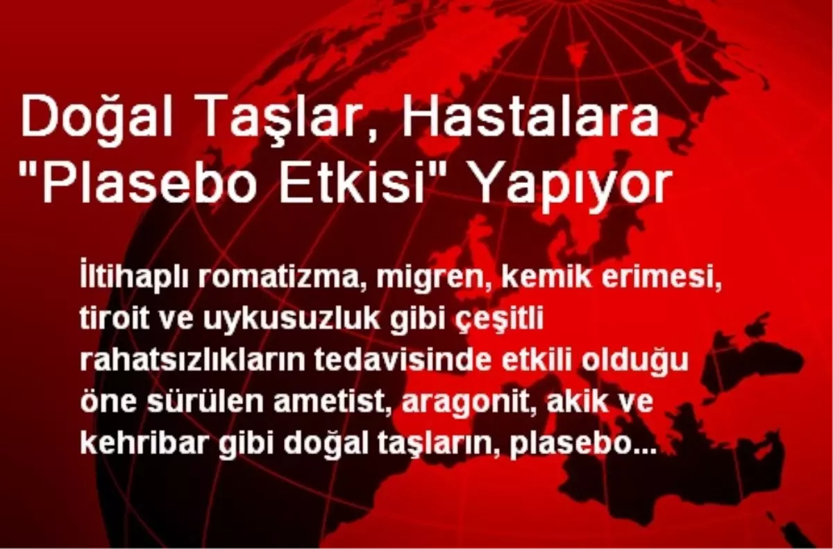 Doğal Taşlar, Hastalara "Plasebo Etkisi" Yapıyor