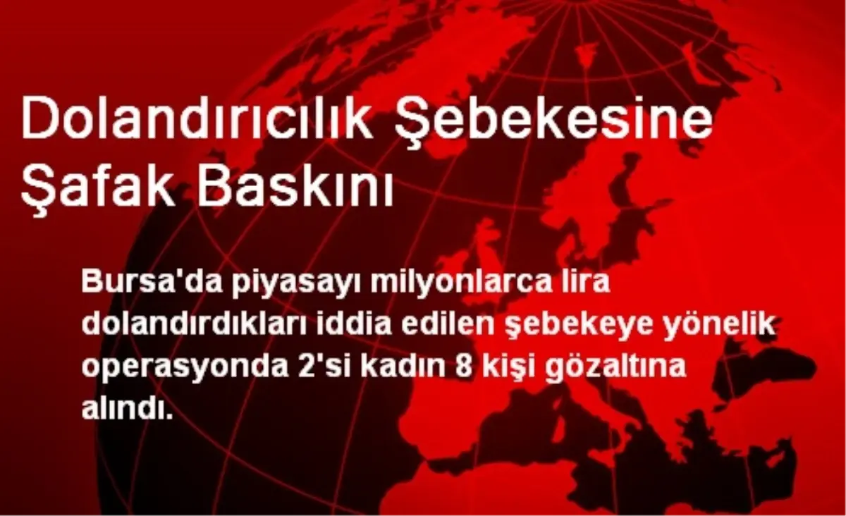 Dolandırıcılık Şebekesine Şafak Baskını