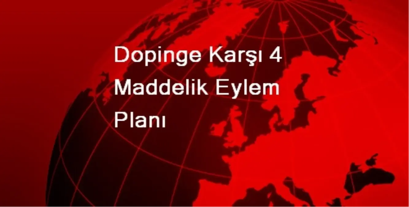 Dopinge Karşı 4 Maddelik Eylem Planı