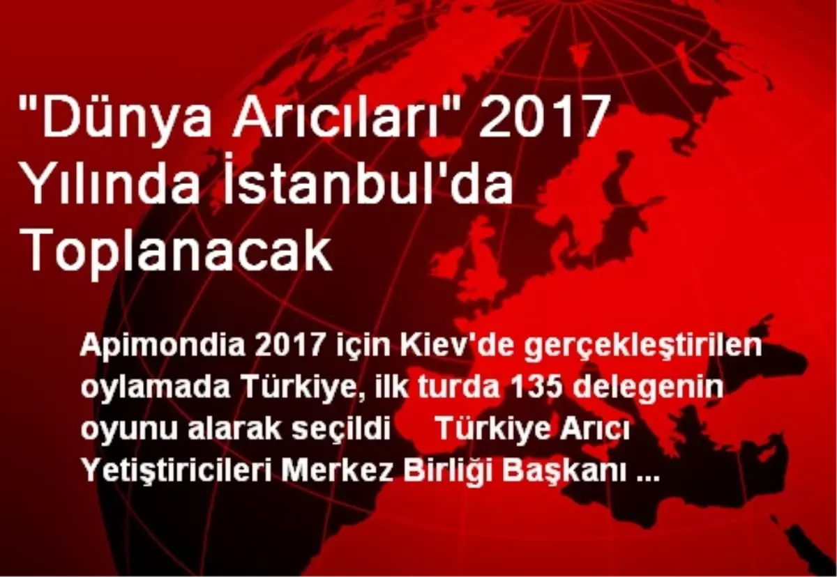 "Dünya Arıcıları" 2017 Yılında İstanbul\'da Toplanacak