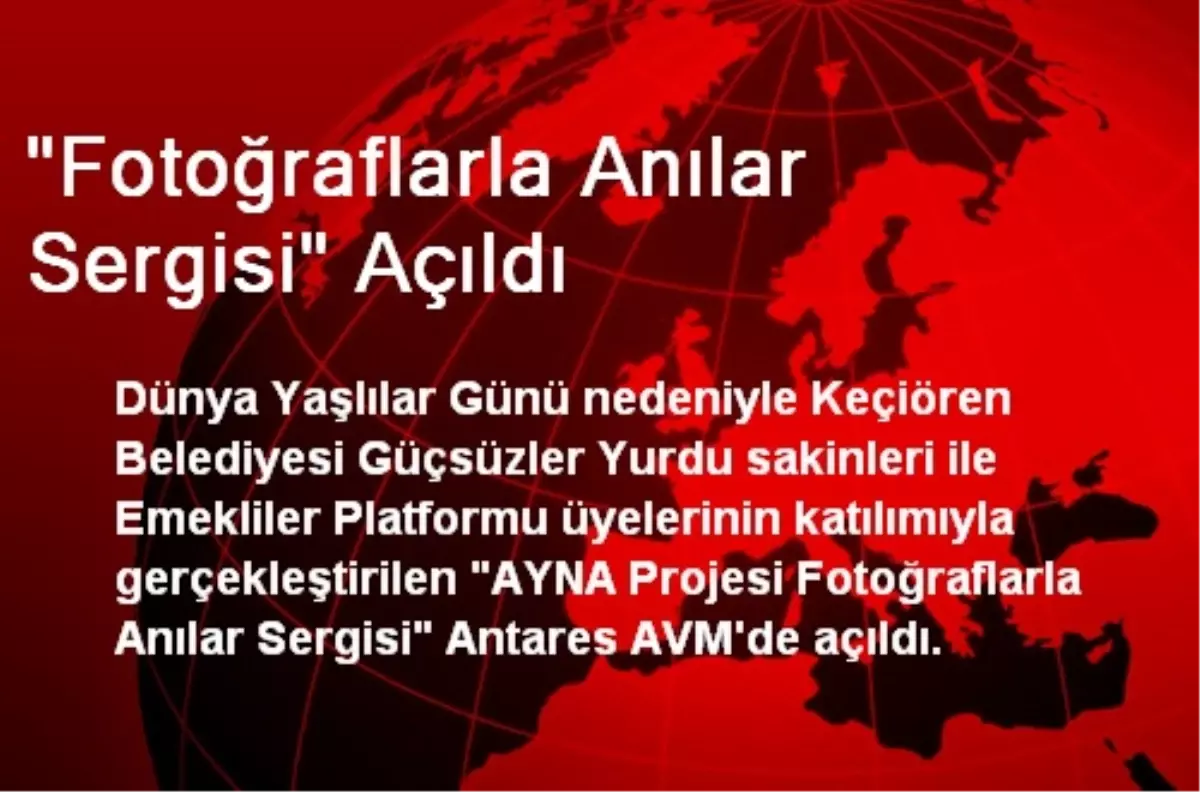 "Fotoğraflarla Anılar Sergisi" Açıldı