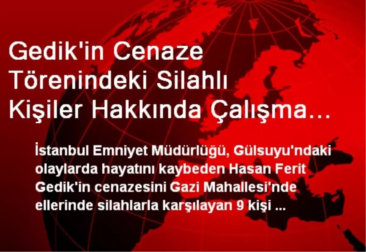 Gedik\'in Cenaze Törenindeki Silahlı Kişiler Hakkında Çalışma Başlatıldı