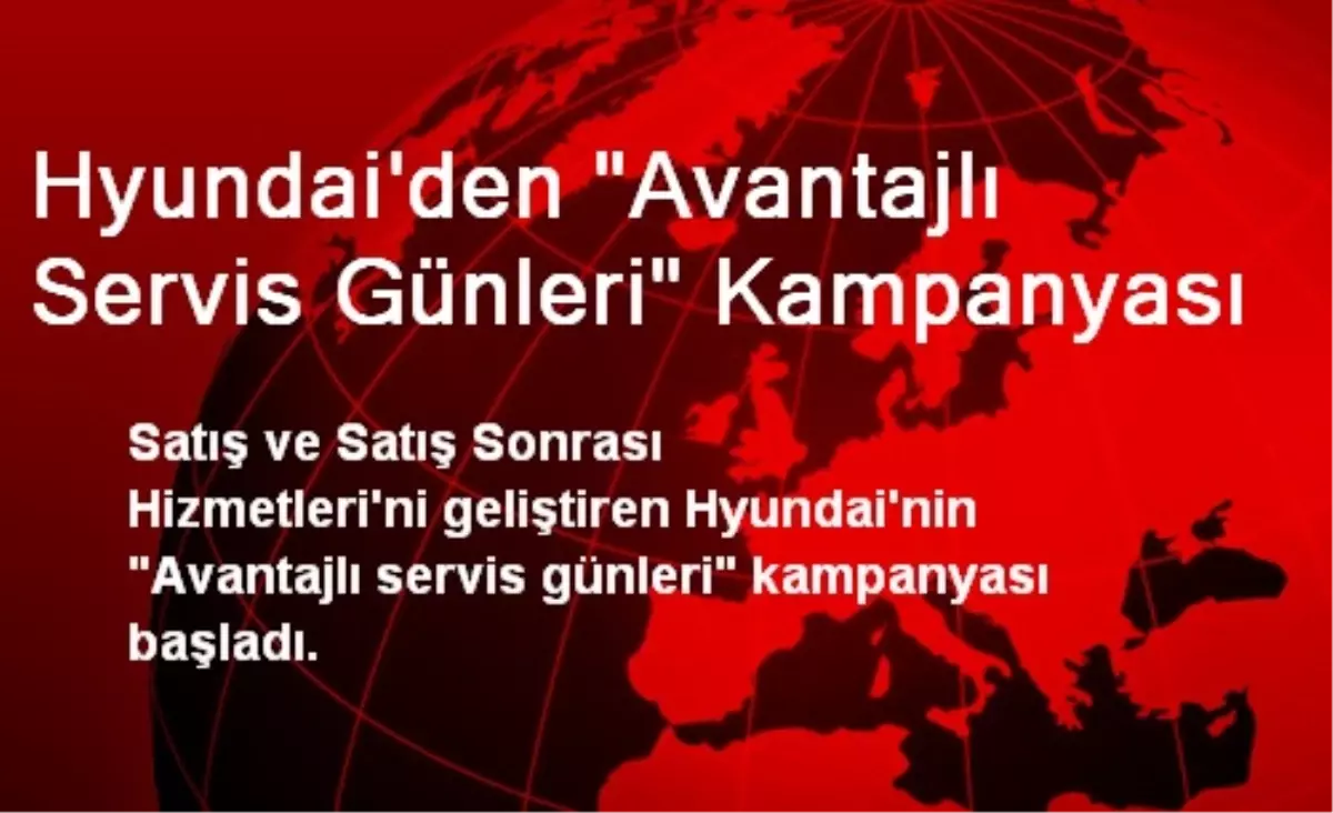 Hyundai\'den "Avantajlı Servis Günleri" Kampanyası