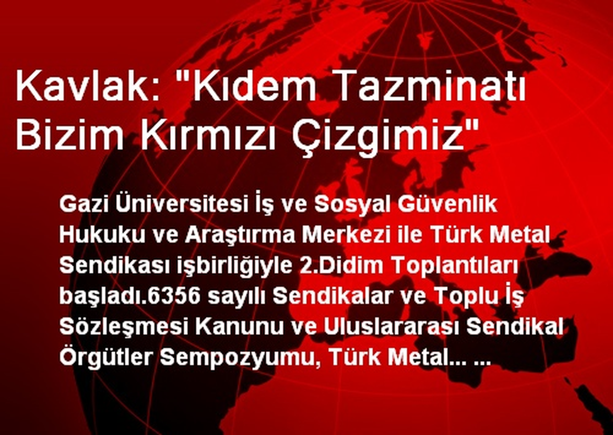 Kavlak: "Kıdem Tazminatı Bizim Kırmızı Çizgimiz"