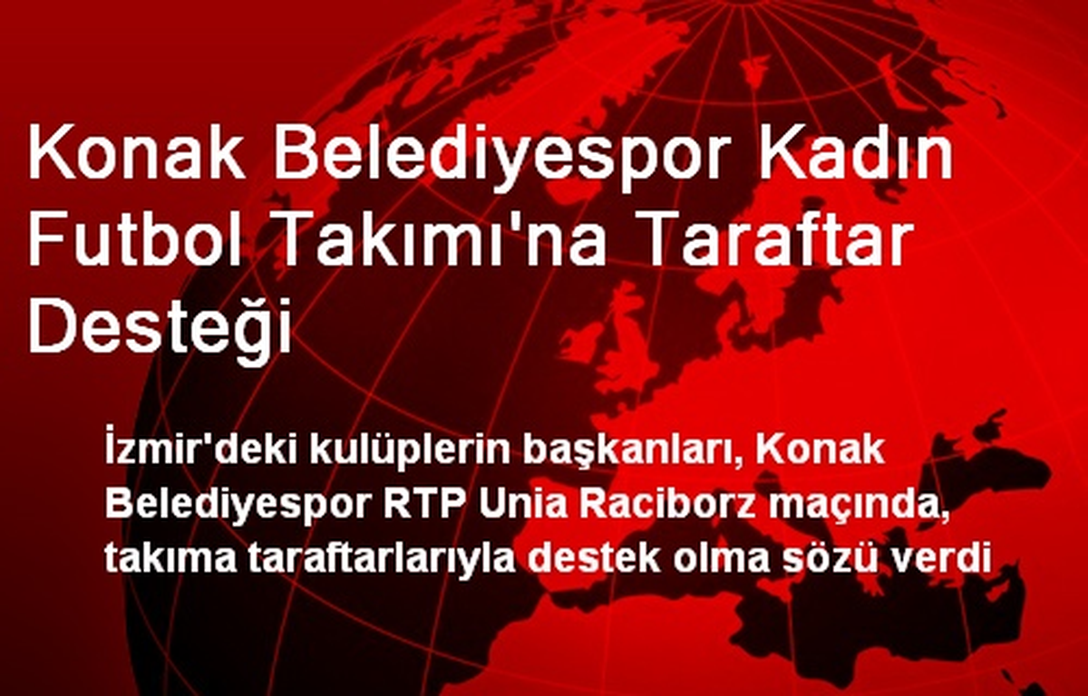 Konak Belediyespor Kadın Futbol Takımı\'na Taraftar Desteği