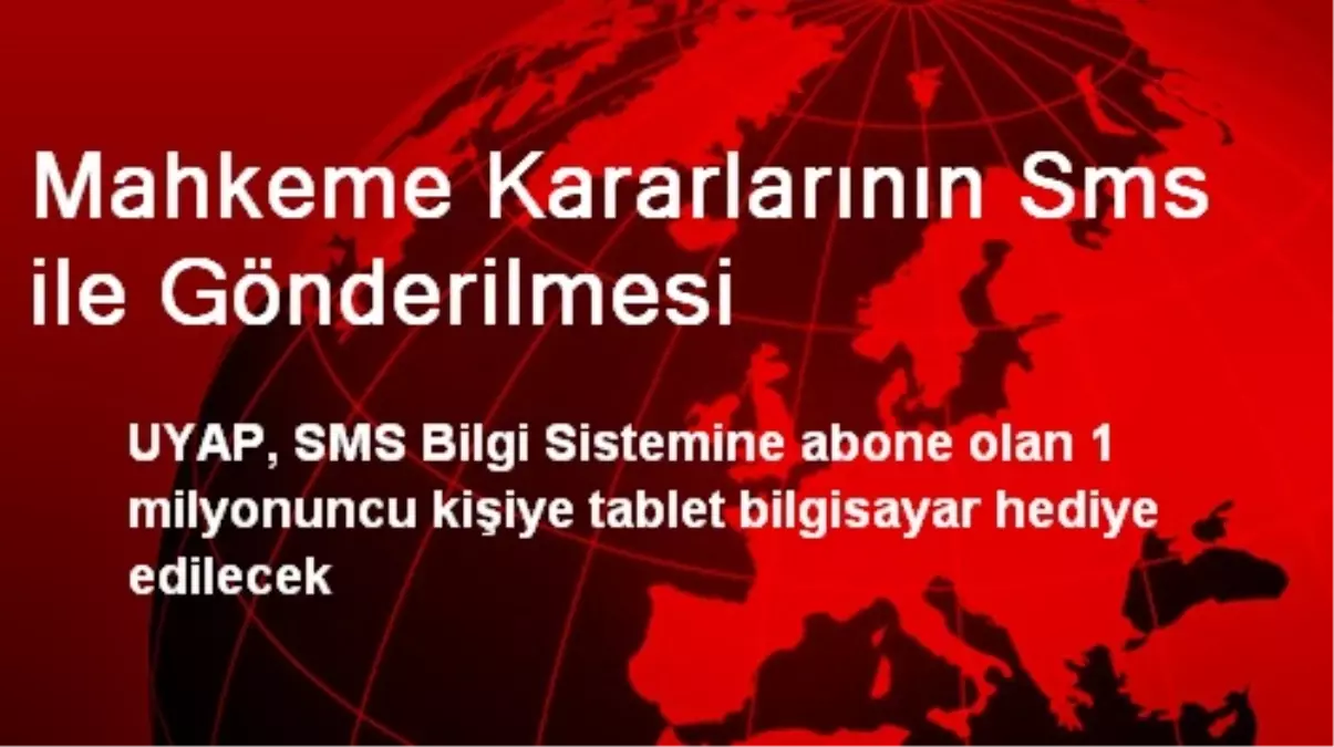 Mahkeme Kararlarının Sms ile Gönderilmesi