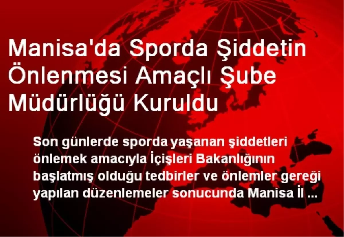 Manisa\'da Sporda Şiddetin Önlenmesi Amaçlı Şube Müdürlüğü Kuruldu