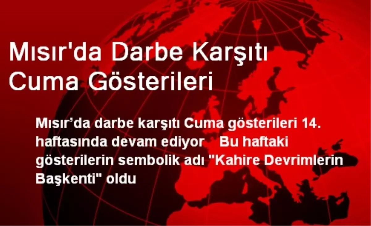 Mısır\'da Darbe Karşıtı Cuma Gösterileri