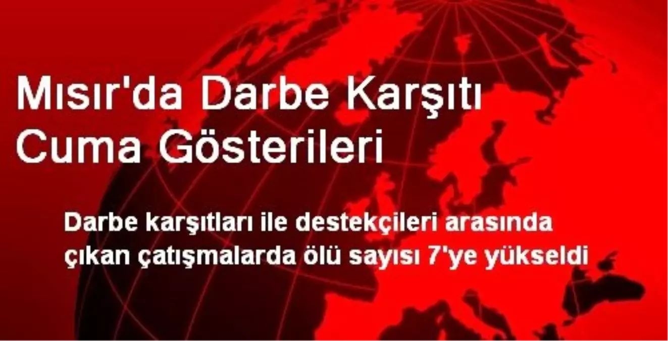 Mısır\'da Darbe Karşıtı Cuma Gösterileri