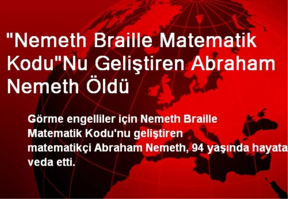 "Nemeth Braille Matematik Kodu"Nu Geliştiren Abraham Nemeth Öldü