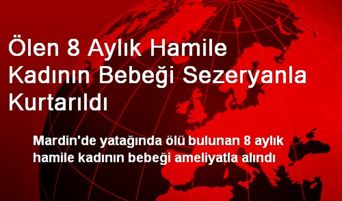 Ölen 8 Aylık Hamile Kadının Bebeği Sezeryanla Kurtarıldı